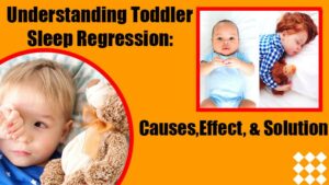 Understanding Toddler Sleep Regression: Causes, Effects, and Solutions
